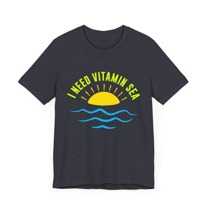 I Need Vitamin Sea Unisex Tee