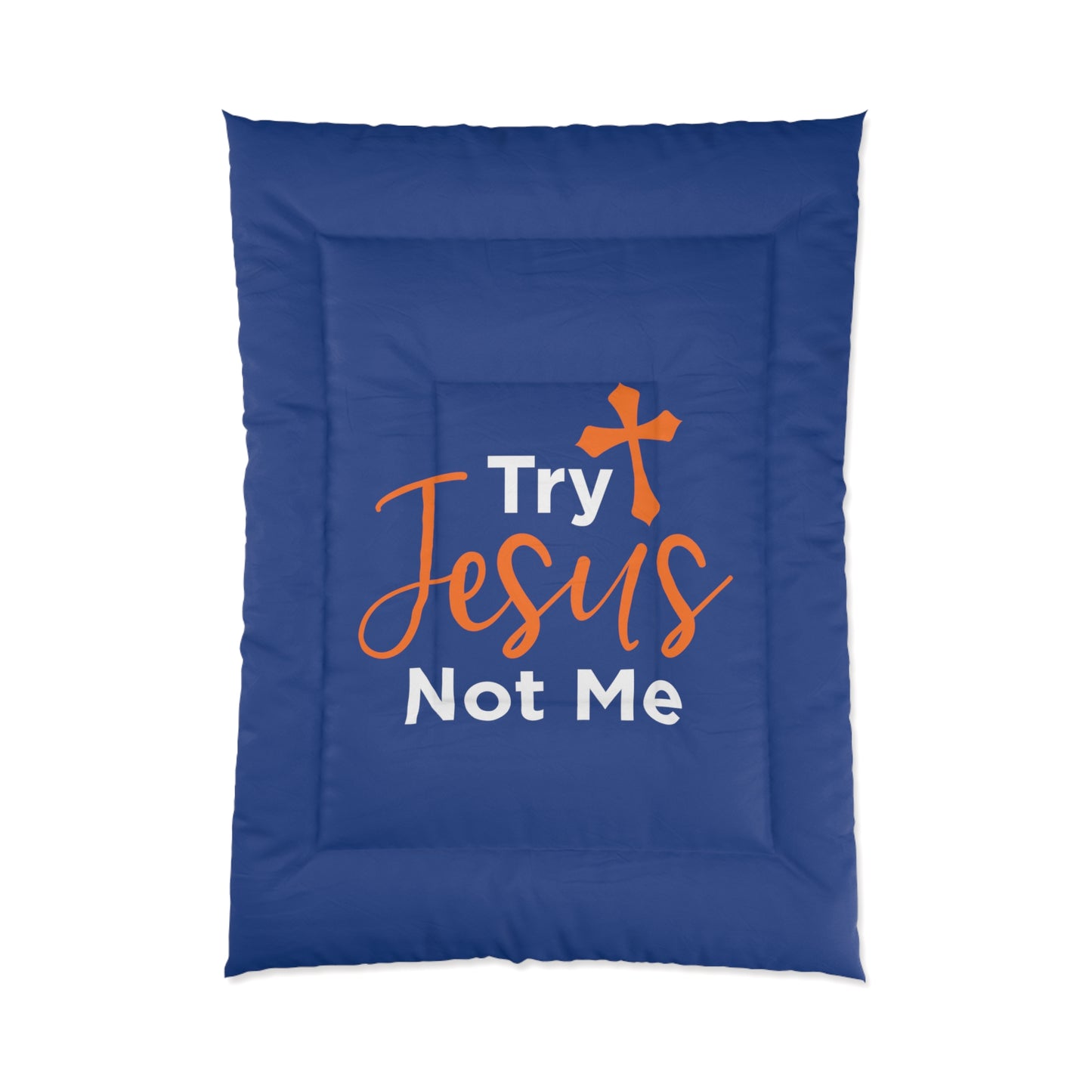 Try Jesus Not Me Comforter