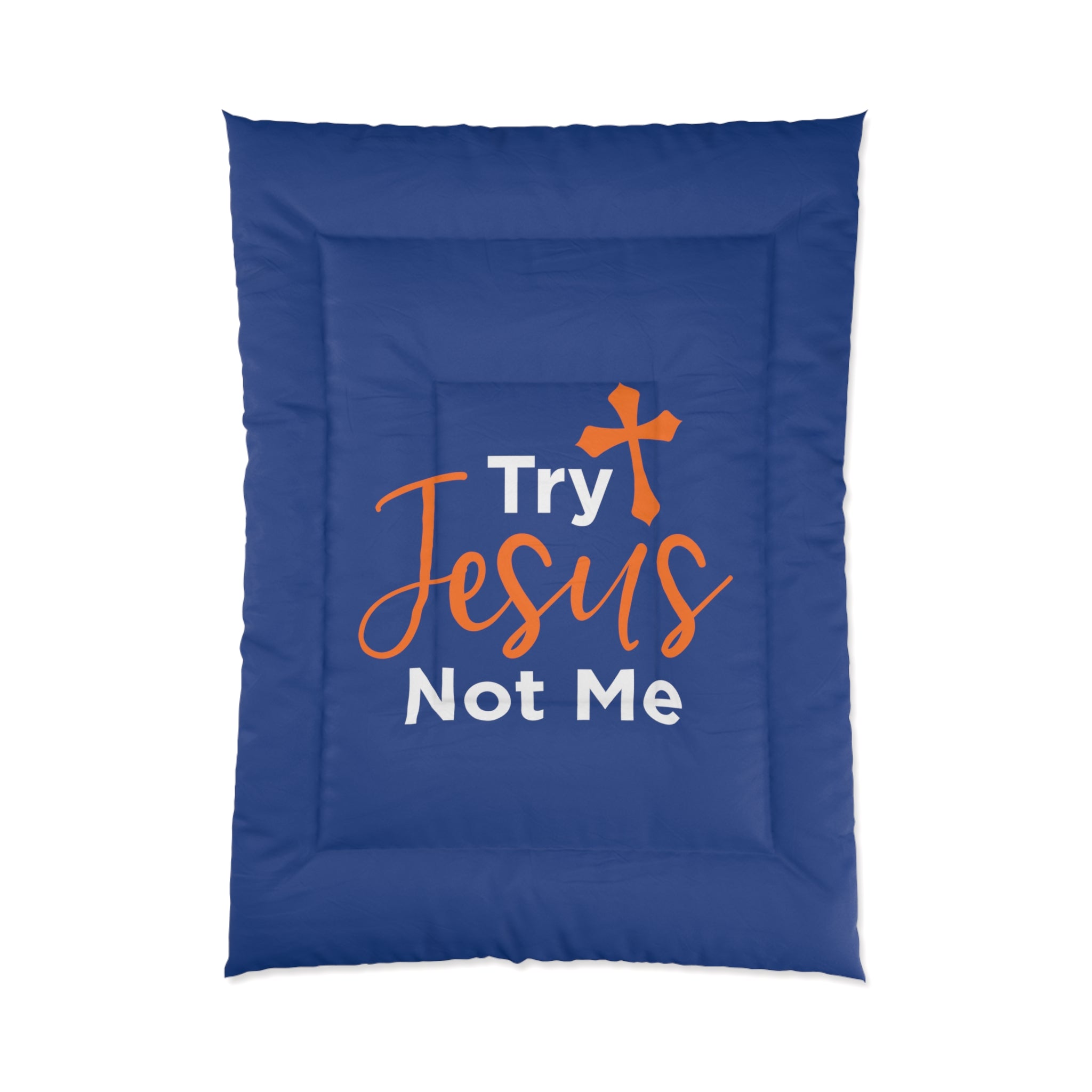 Try Jesus Not Me Comforter