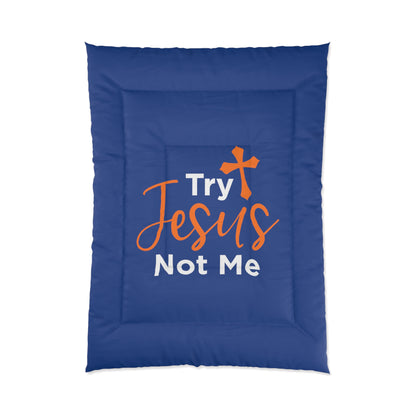 Try Jesus Not Me Comforter