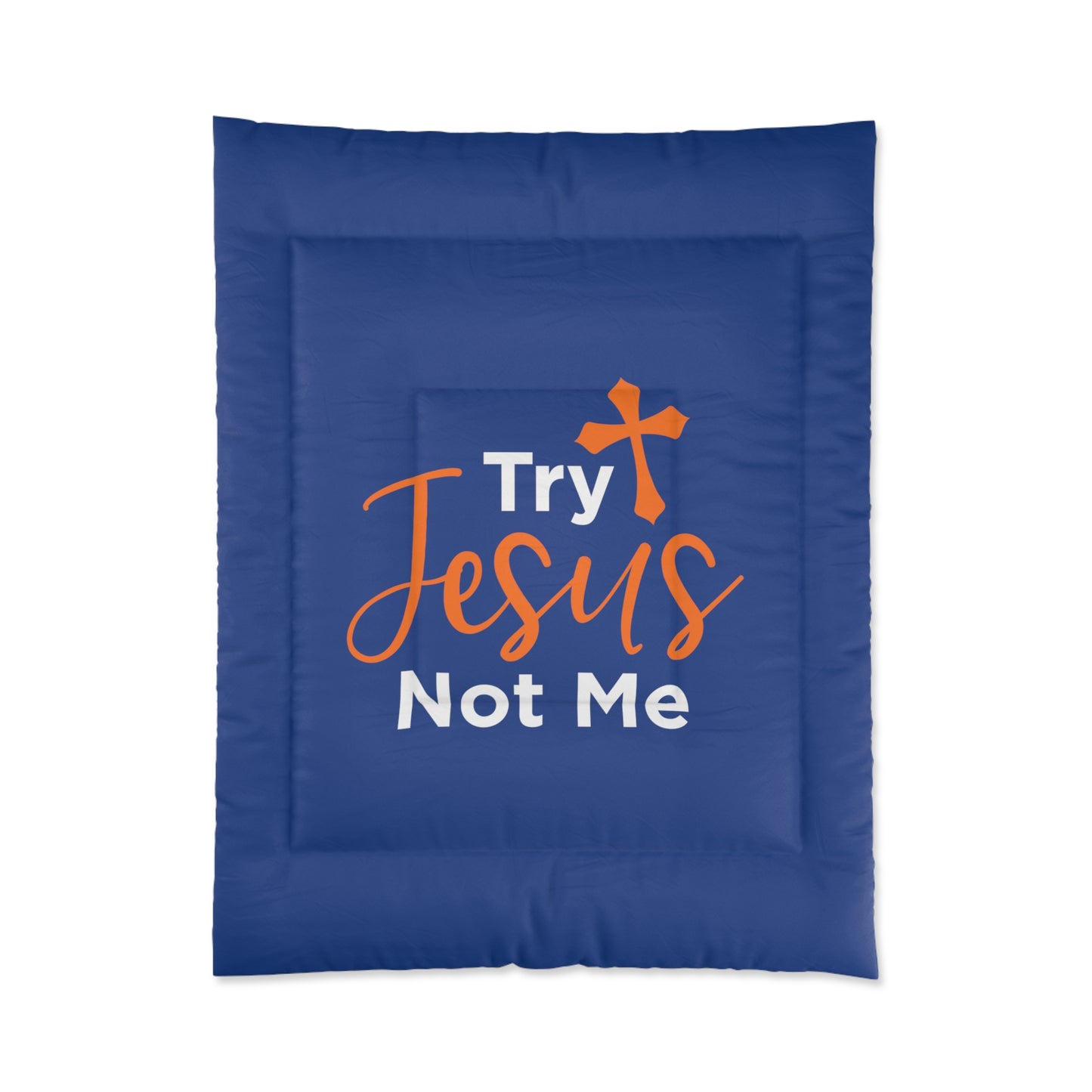 Try Jesus Not Me Comforter