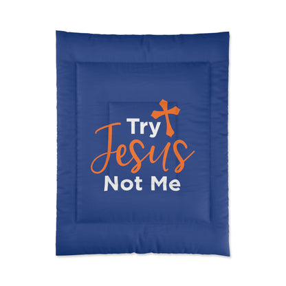 Try Jesus Not Me Comforter