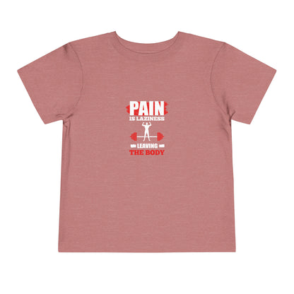 La douleur est la paresse T-shirt pour tout-petits 