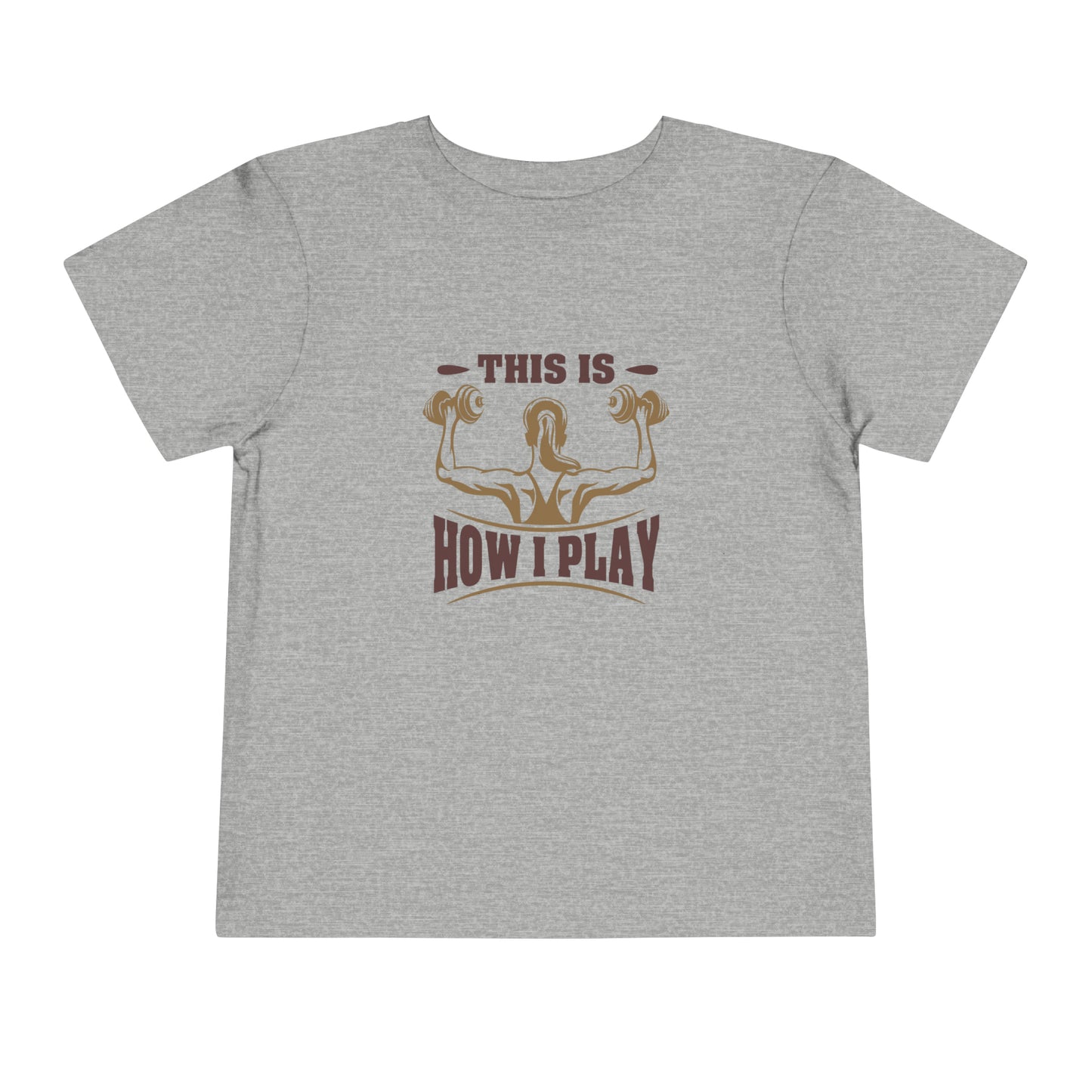 This Is How I Play Toddler Tee
