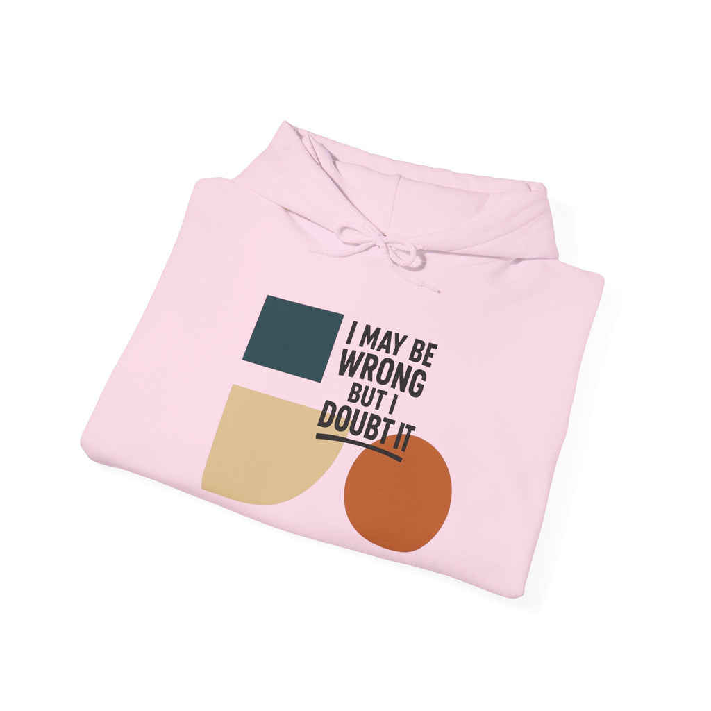 I May Be Wrong But I Doubt It Hoodie, Cozy Unisex Sweatshirt, Perfect Gift for Friends, Casual Wear, Inspirational Gift, Everyday Comfort Printify