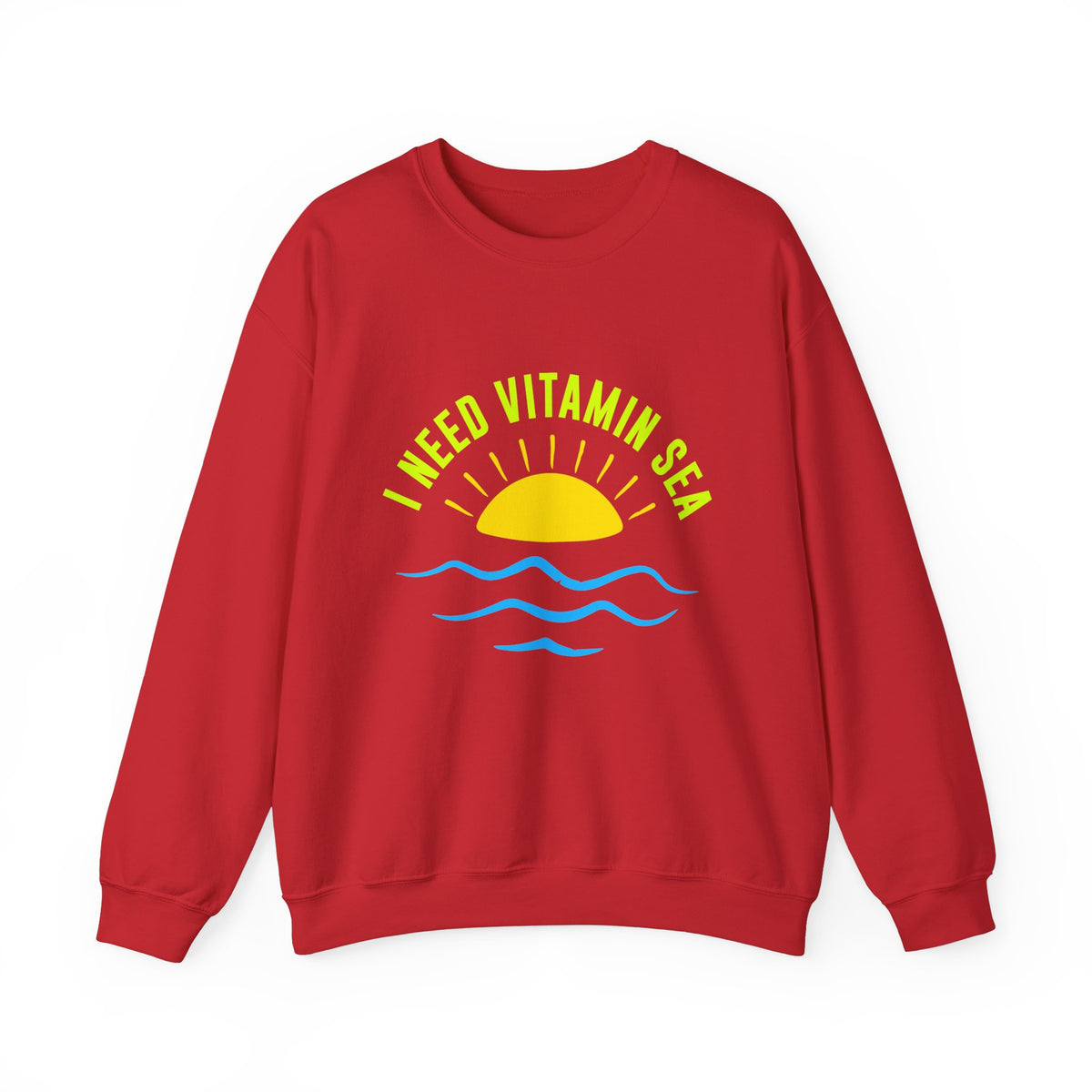 I Need Vitamin Sea Unisex Sweatshirt