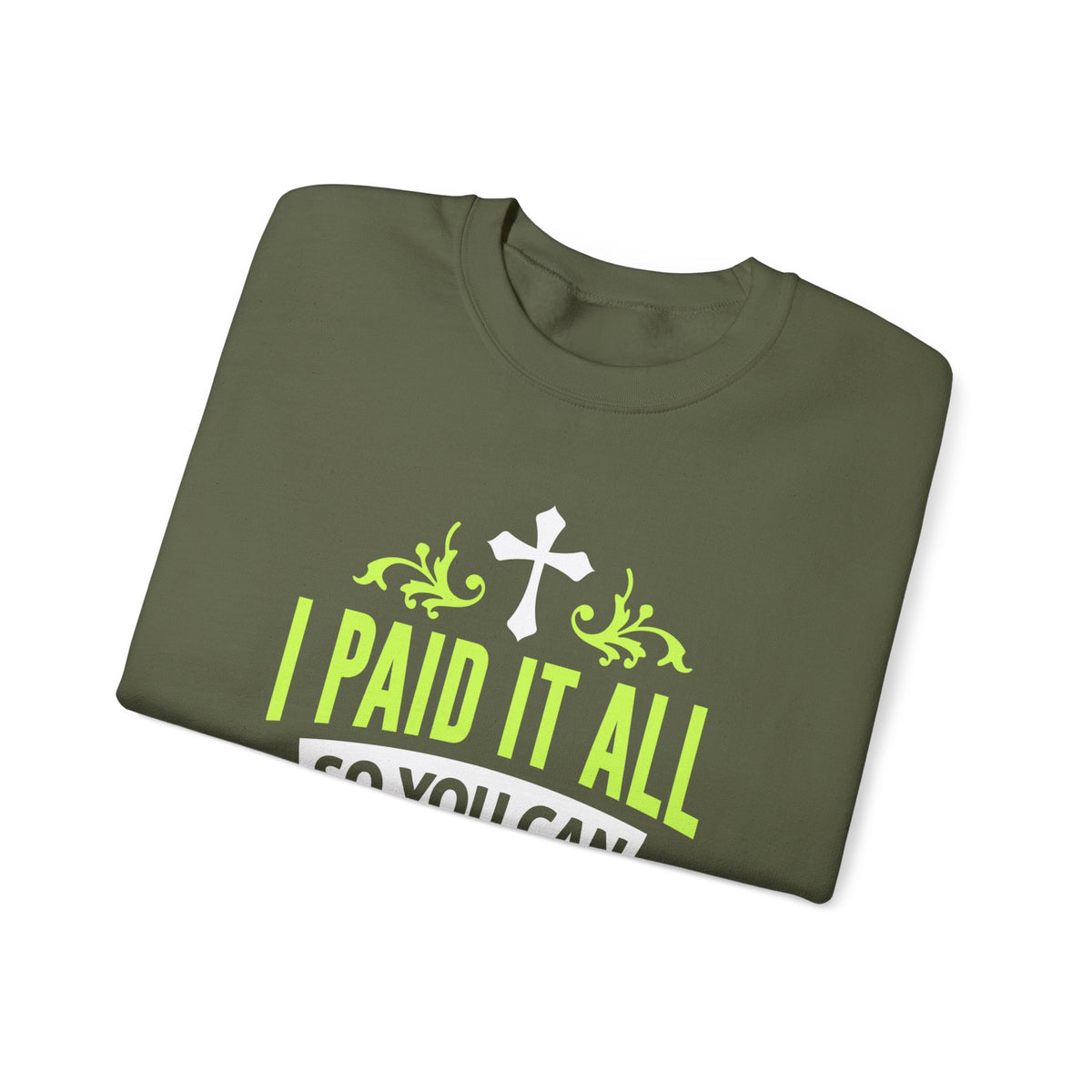 I Paid It All Unisex Sweatshirt