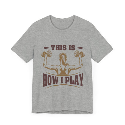 This Is How I Play Unisex Tee