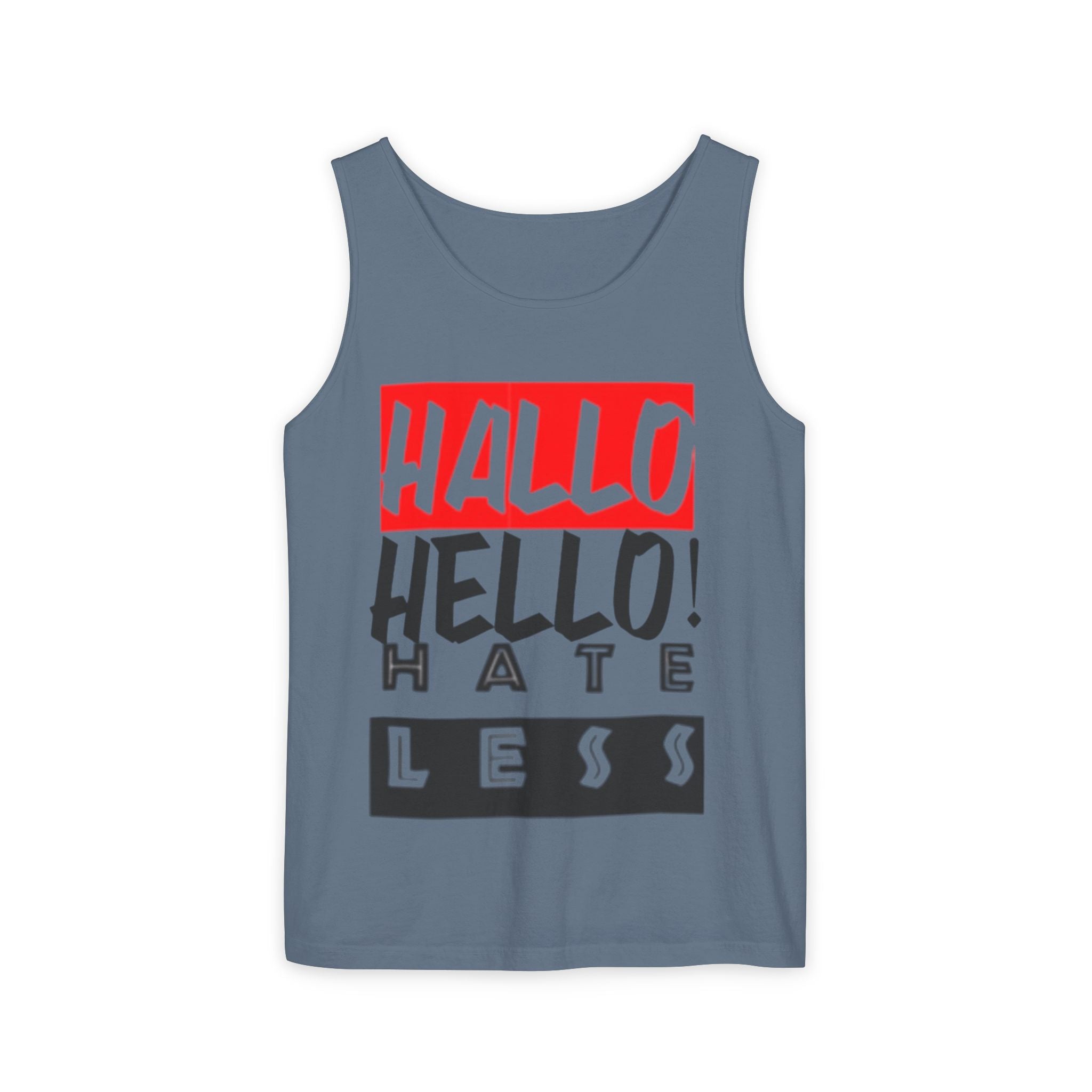 Unisex Garment-Dyed Tank Top - 'Hallo Hello Hate Less' Graphic Tee for Positive Vibes