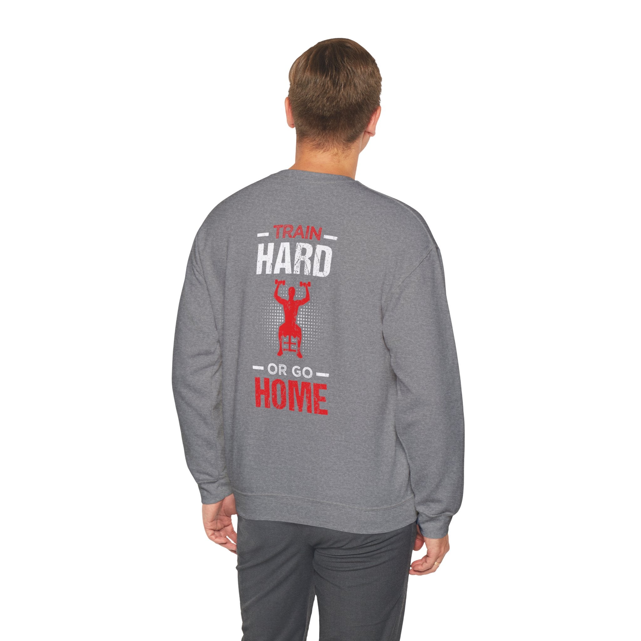 Entraînez-vous dur ou rentrez chez vous Sweat-shirt unisexe 