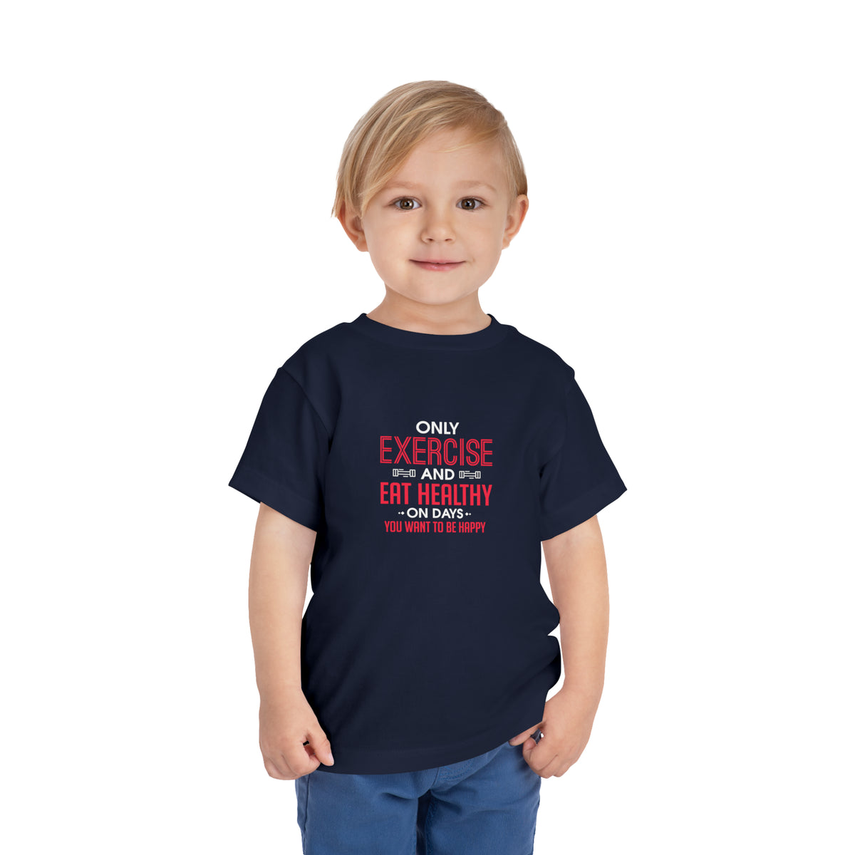 Only Exercise And Eat Healthy Toddler Tee