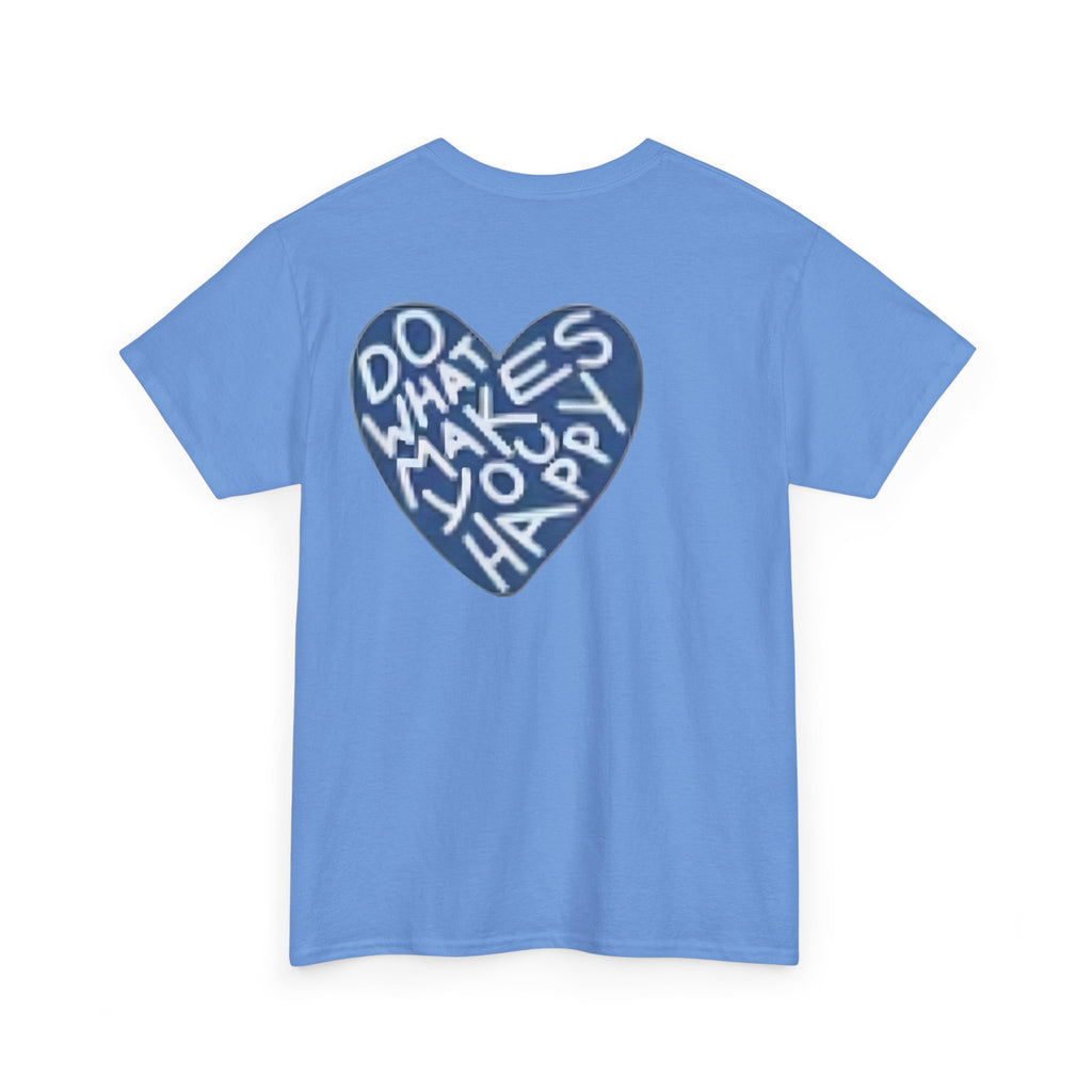 Unisex  what makes you happy Tee