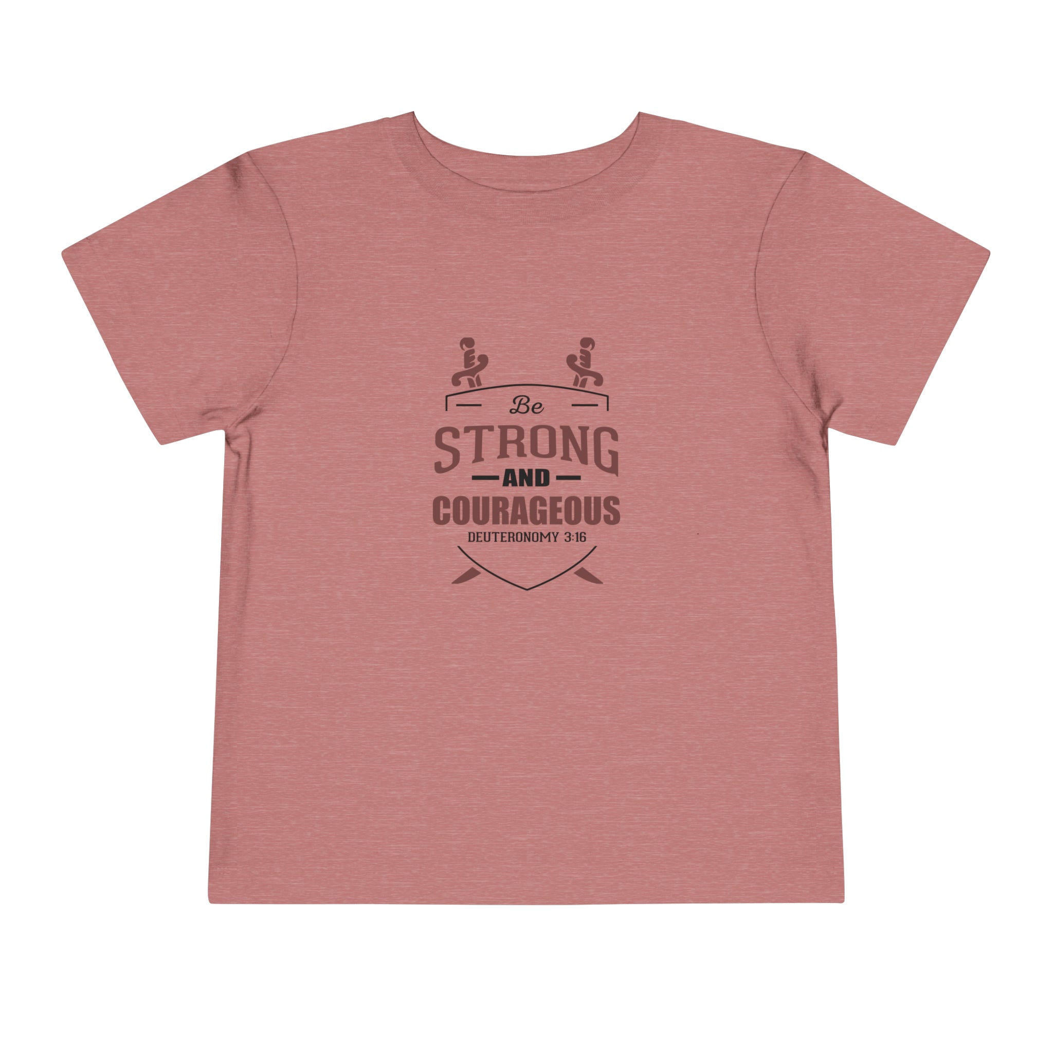 Be Strong And Courageous Toddler Tee