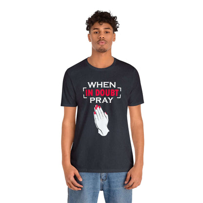 When In Doubt Pray Unisex Tee - RC’nSONS