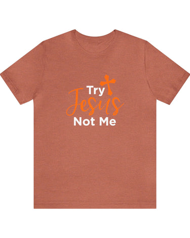 Try Jesus Not Me Unisex Tee - RC’nSONS