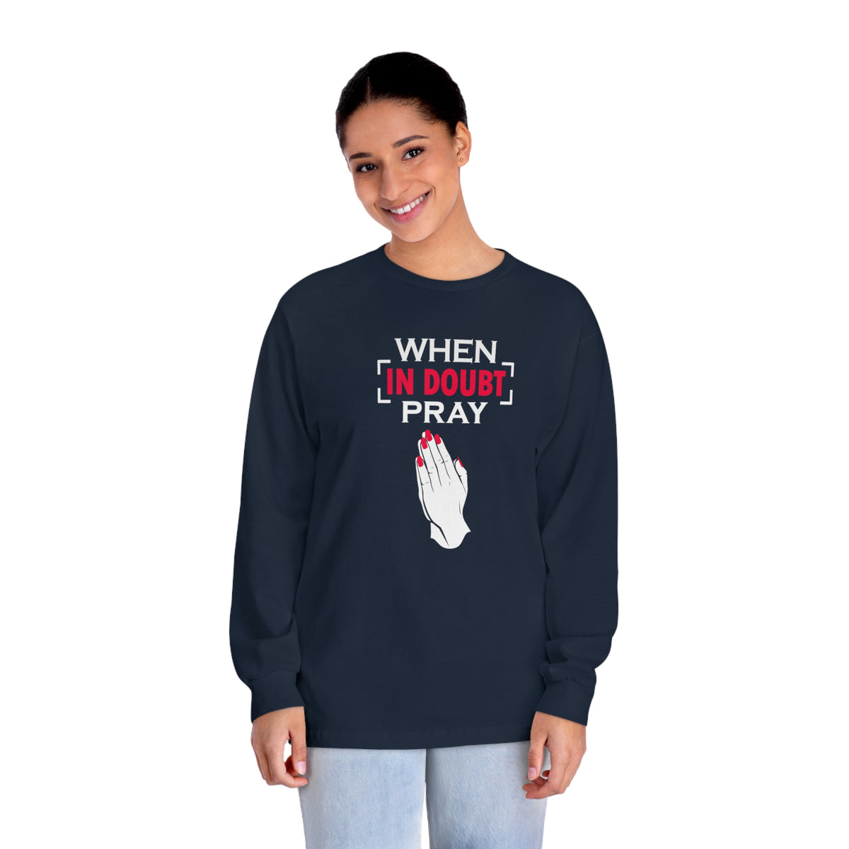 When In Doubt Pray Long Sleeve