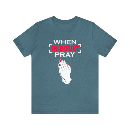 When In Doubt Pray Unisex Tee - RC’nSONS