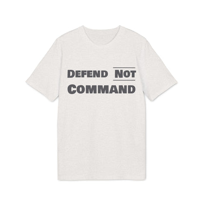 Defend Not Command Unisex T-Shirt | Empowering Graphic Tee for Creators, Perfect for Gifts, Events, Casual Wear, Statement Shirt Printify