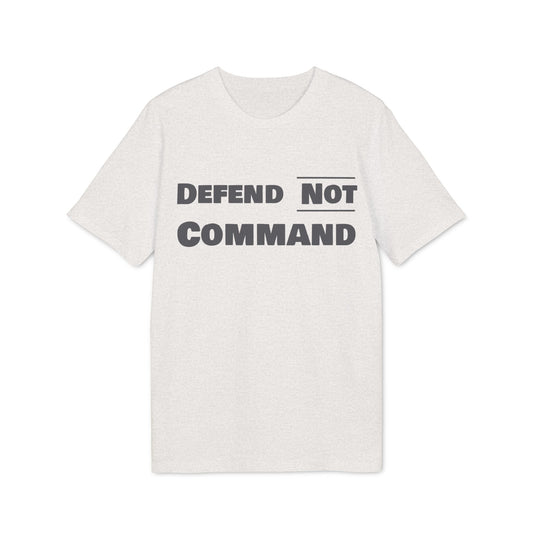 Defend Not Command Unisex T-Shirt | Empowering Graphic Tee for Creators, Perfect for Gifts, Events, Casual Wear, Statement Shirt Printify