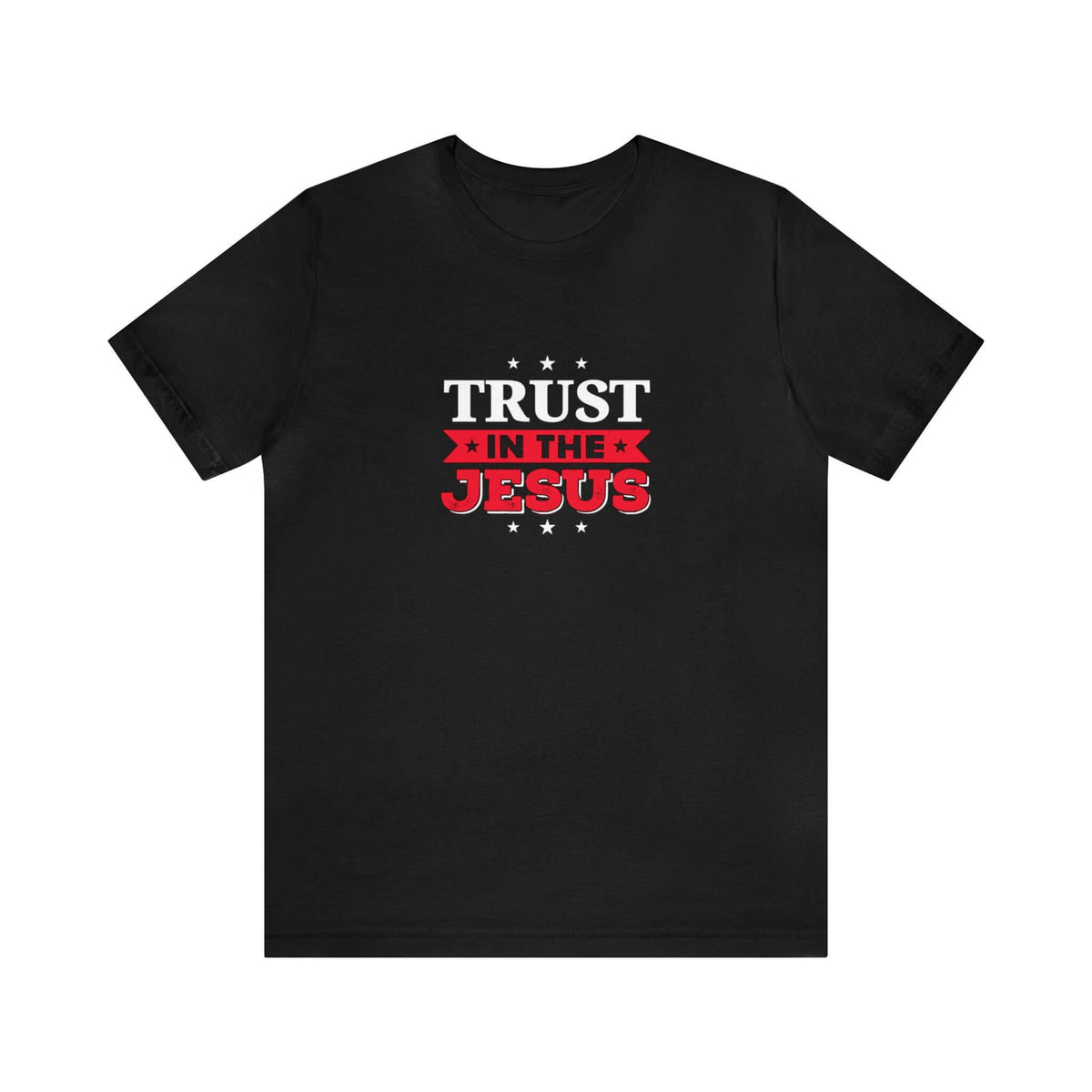 Trust In The Jesus Unisex Tee - RC’nSONS