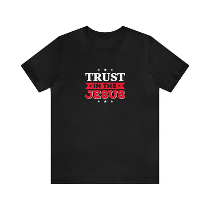 Trust In The Jesus Unisex Tee - RC’nSONS