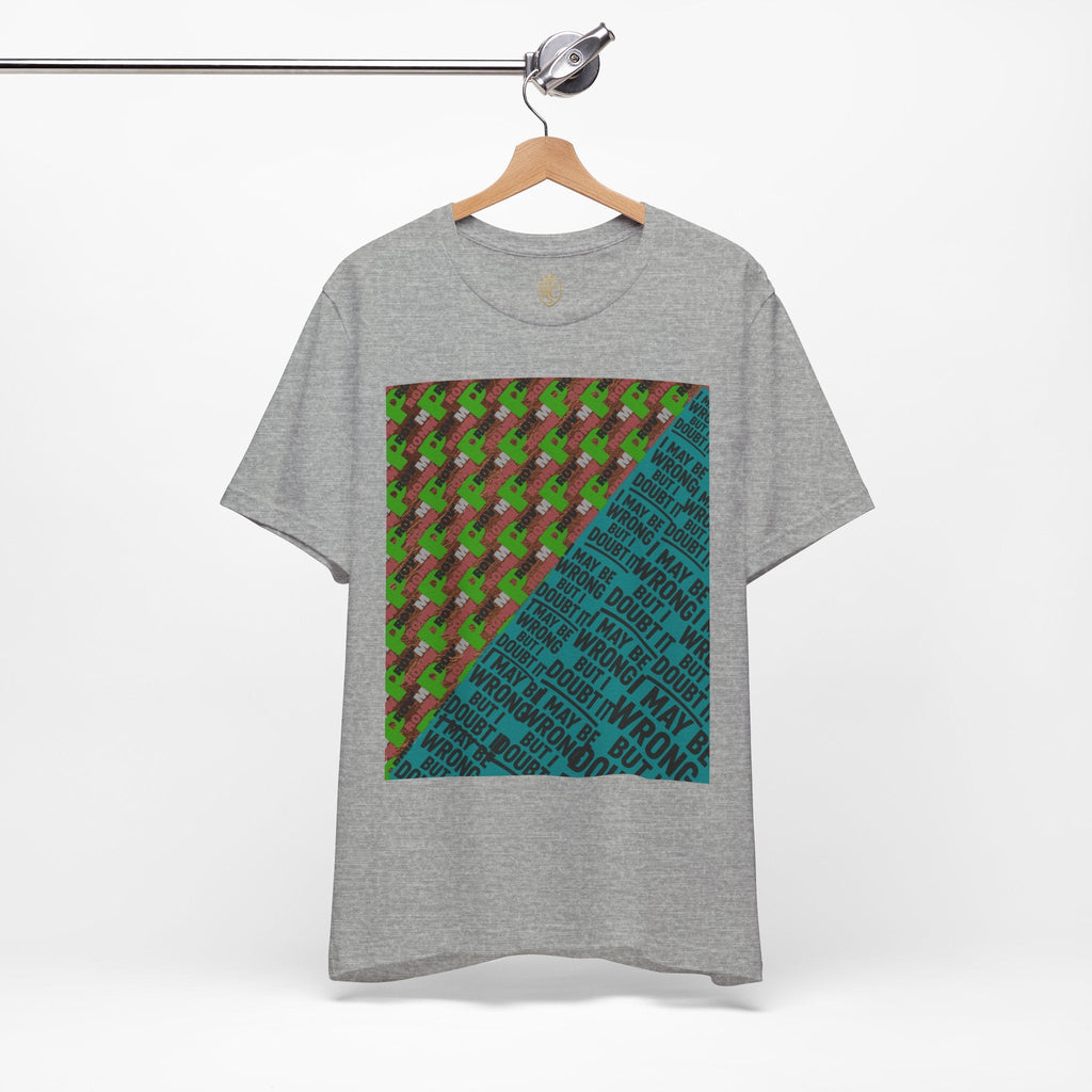 Unisex Graphic Tee - Unique Statement Shirt for Casual Outfits, Perfect for Friends, Birthdays, or Everyday Wear, May Be Wrong Graphic Printify