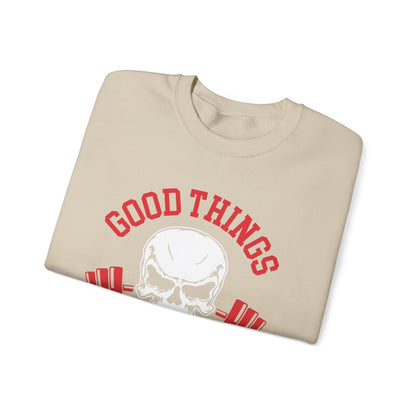 Good Things Come To Those Who Sweat Unisex Sweatshirt