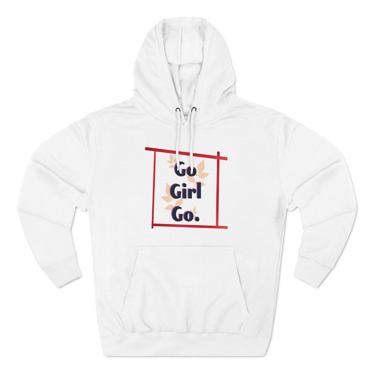 Fleece Hoodie - 'go girl go' Empowering Design