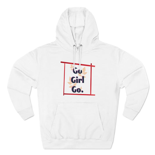 Fleece Hoodie - 'go girl go' Empowering Design
