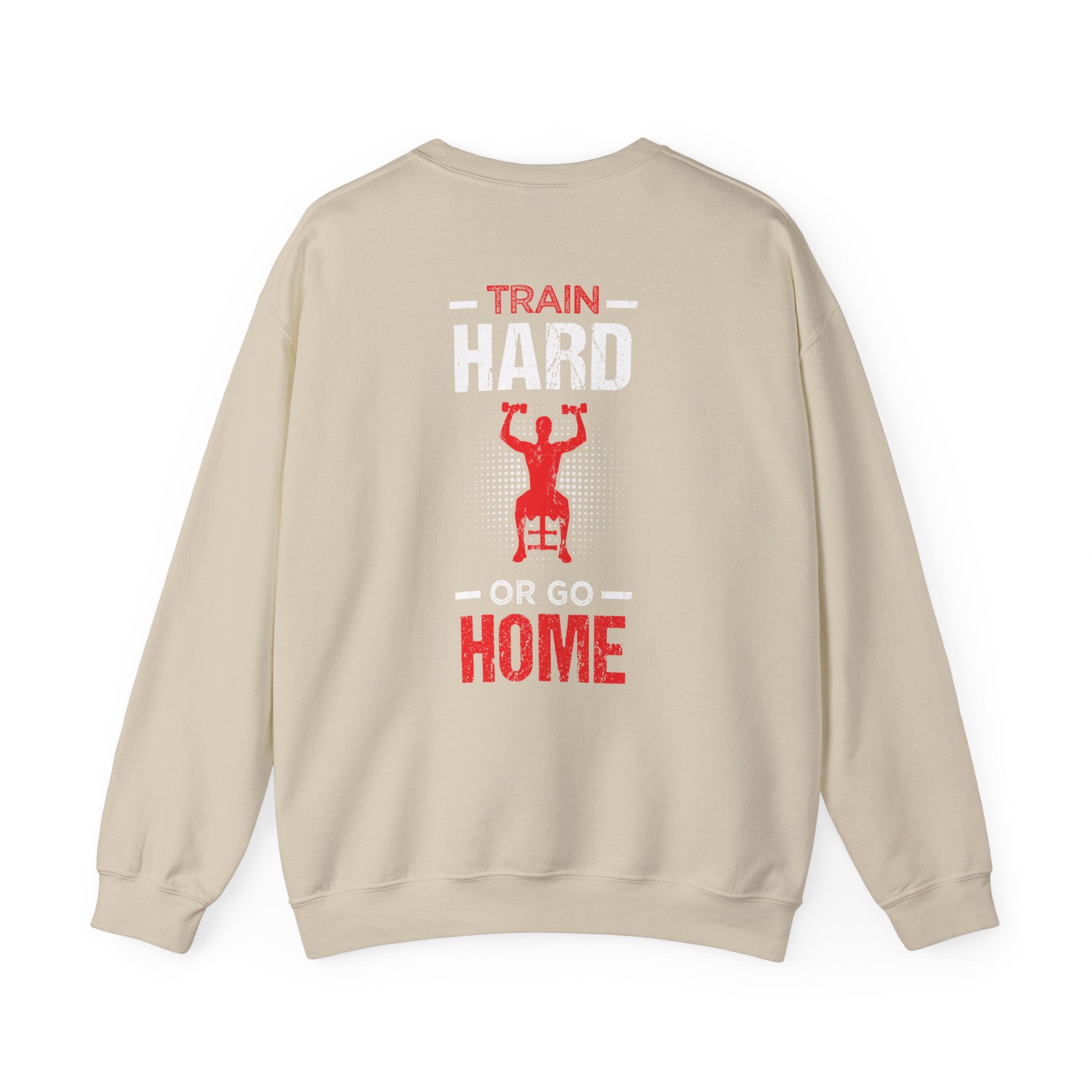 Entraînez-vous dur ou rentrez chez vous Sweat-shirt unisexe 