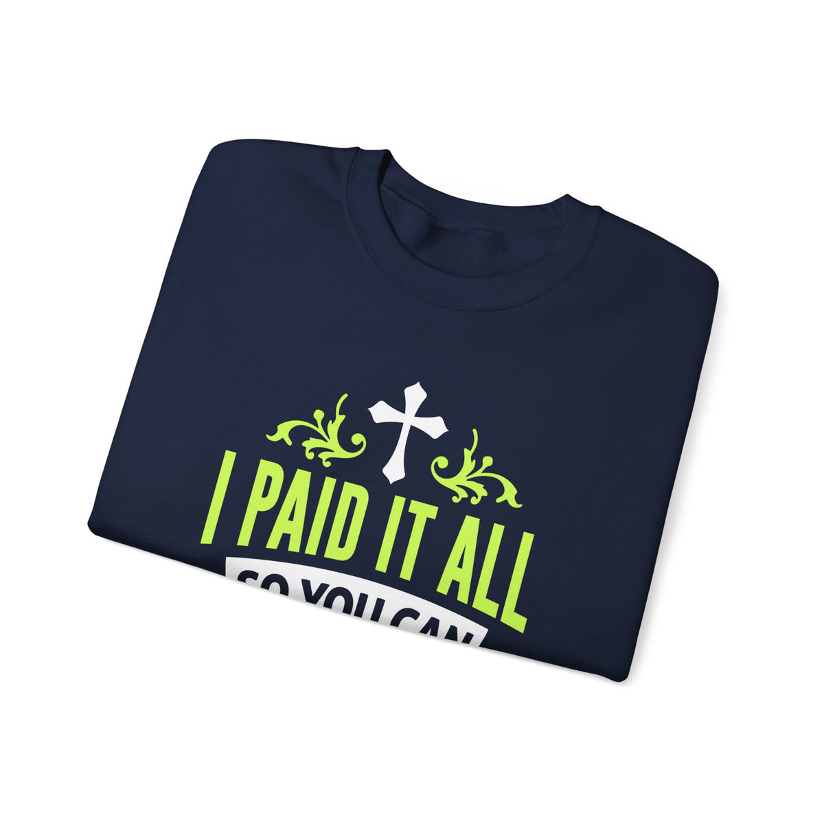 I Paid It All Unisex Sweatshirt