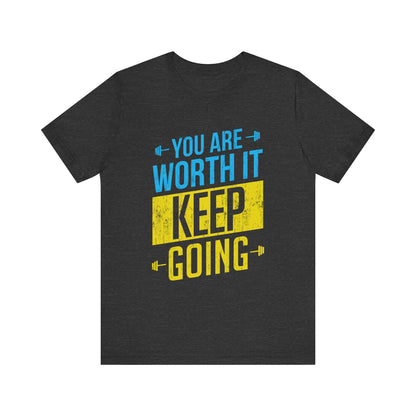 Vous en valez la peine, continuez, tee-shirt unisexe 