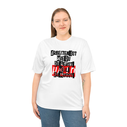German Inspirational Unisex Zone Performance T-shirt - 'Arbeiten ist wie du Du gehst weil du musst'