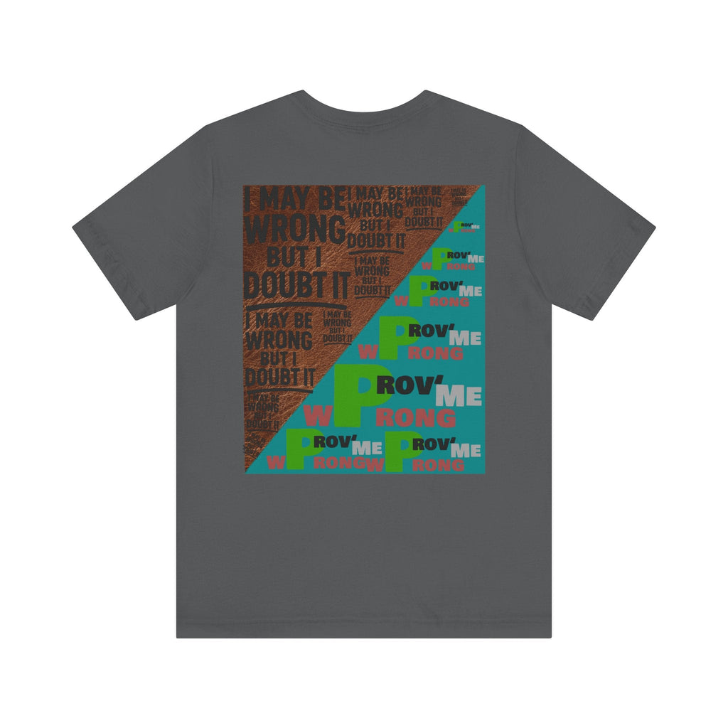 Unisex Graphic Tee - Unique Statement Shirt for Casual Outfits, Perfect for Friends, Birthdays, or Everyday Wear, May Be Wrong Graphic Printify