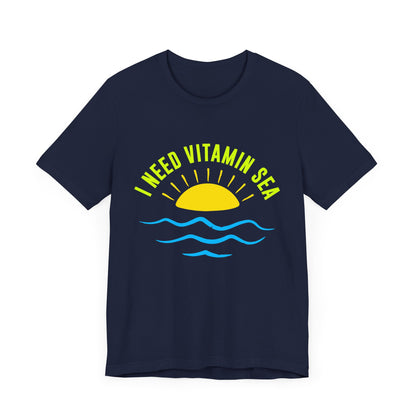 I Need Vitamin Sea Unisex Tee
