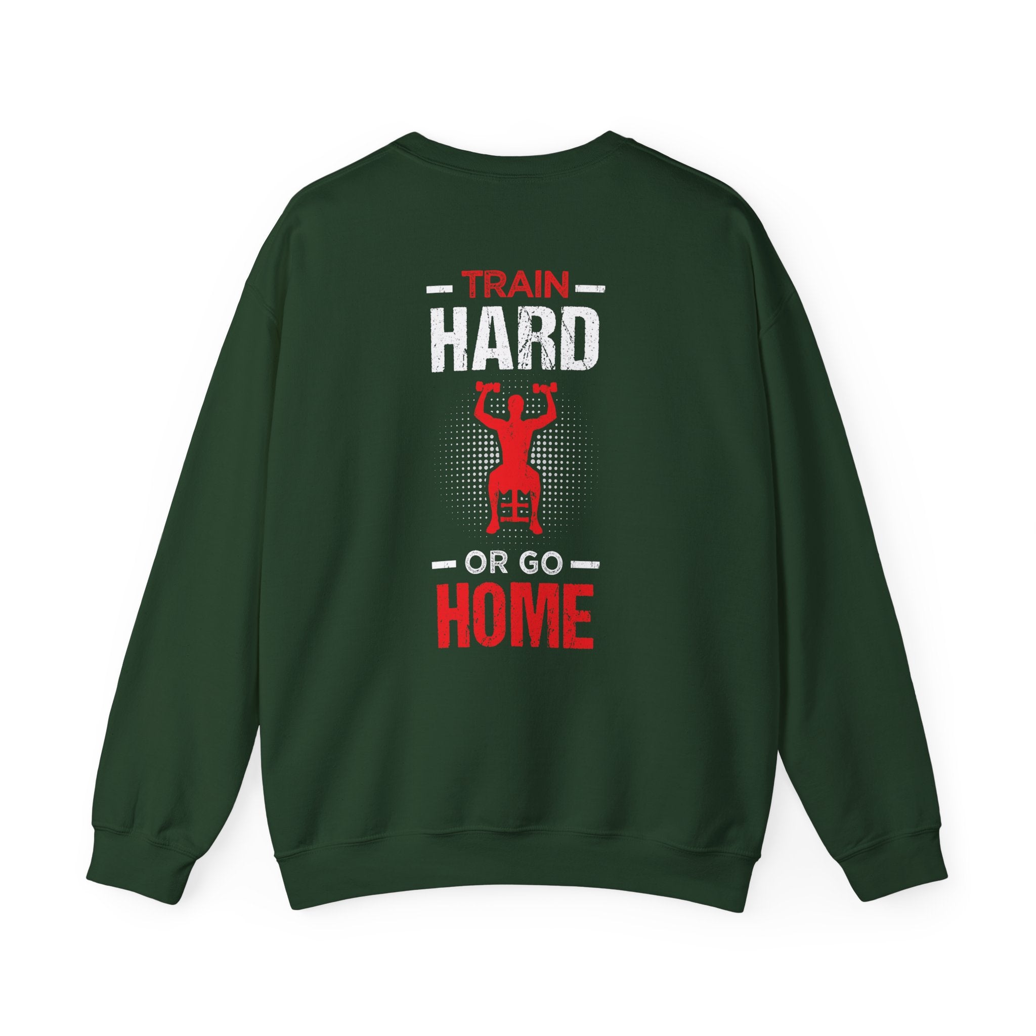 Entraînez-vous dur ou rentrez chez vous Sweat-shirt unisexe 