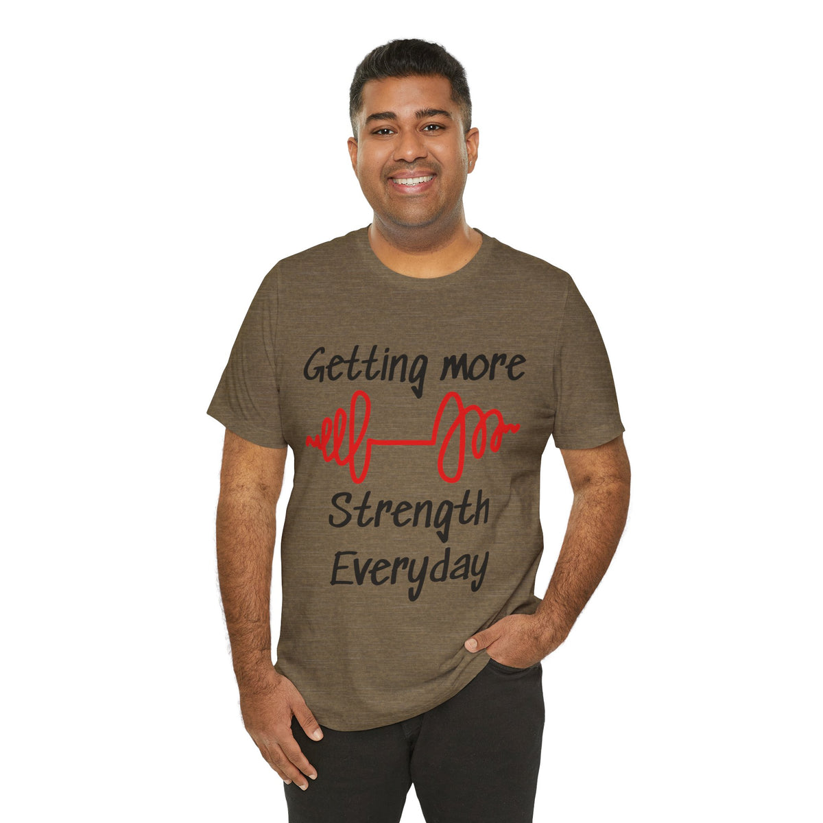 Getting More Strength Everyday Unisex Tee