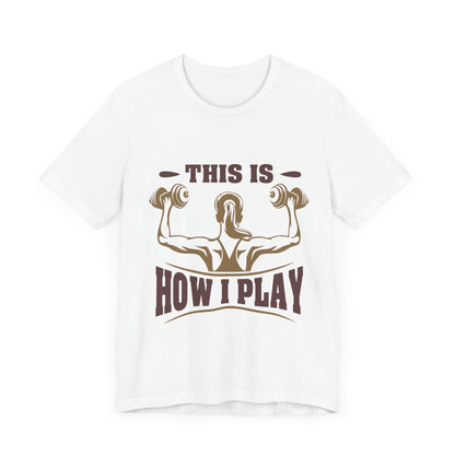 This Is How I Play Unisex Tee