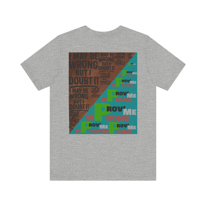 Unisex Graphic Tee - Unique Statement Shirt for Casual Outfits, Perfect for Friends, Birthdays, or Everyday Wear, May Be Wrong Graphic Printify