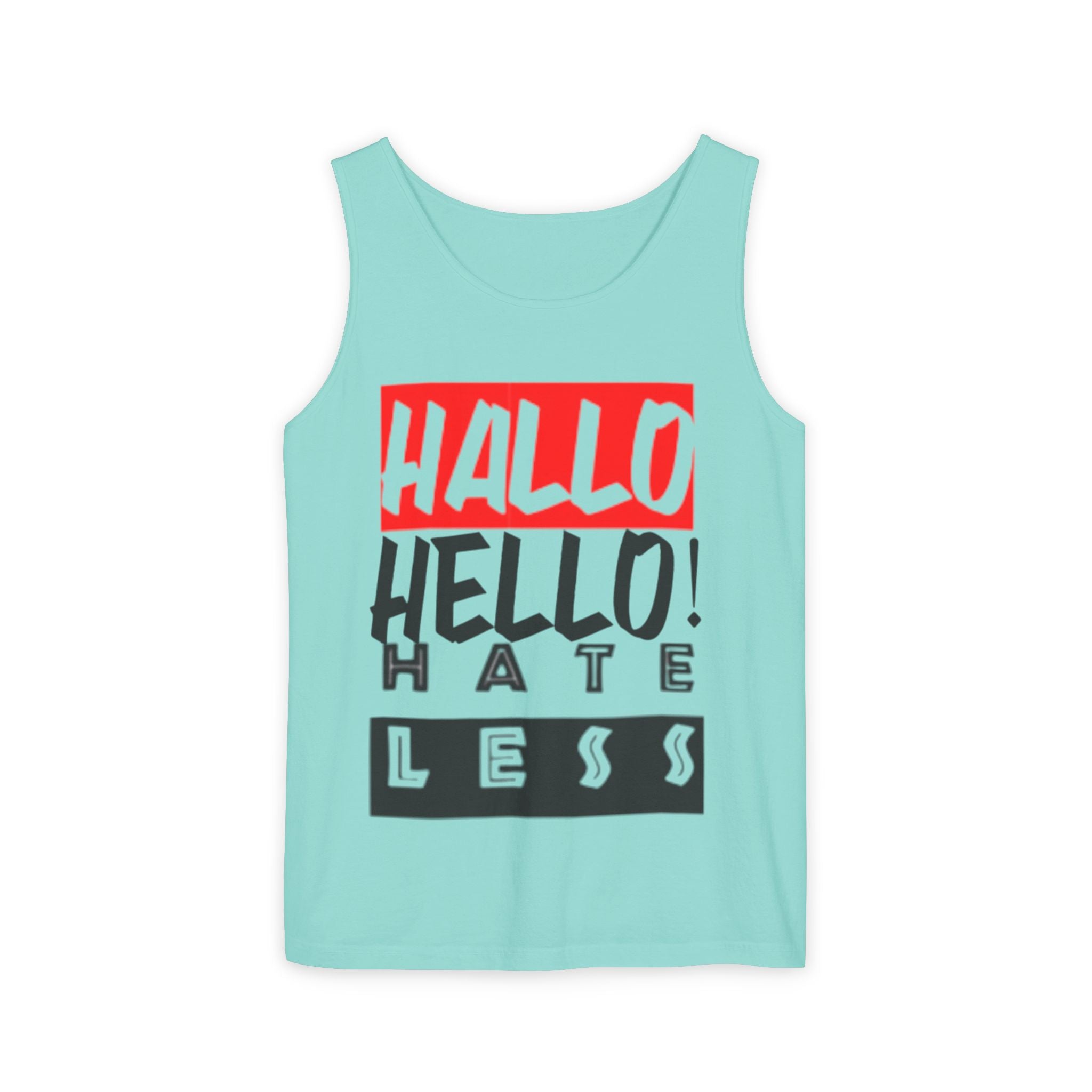 Unisex Garment-Dyed Tank Top - 'Hallo Hello Hate Less' Graphic Tee for Positive Vibes