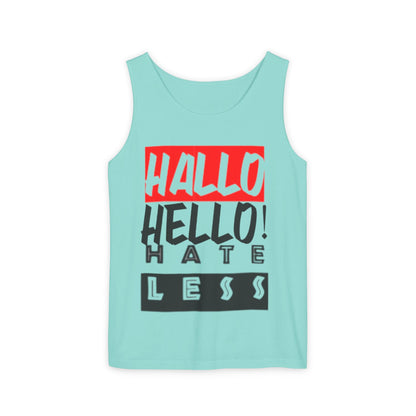 Unisex Garment-Dyed Tank Top - 'Hallo Hello Hate Less' Graphic Tee for Positive Vibes
