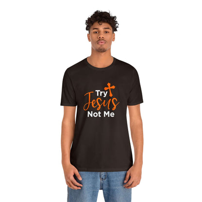 Try Jesus Not Me Unisex Tee - RC’nSONS