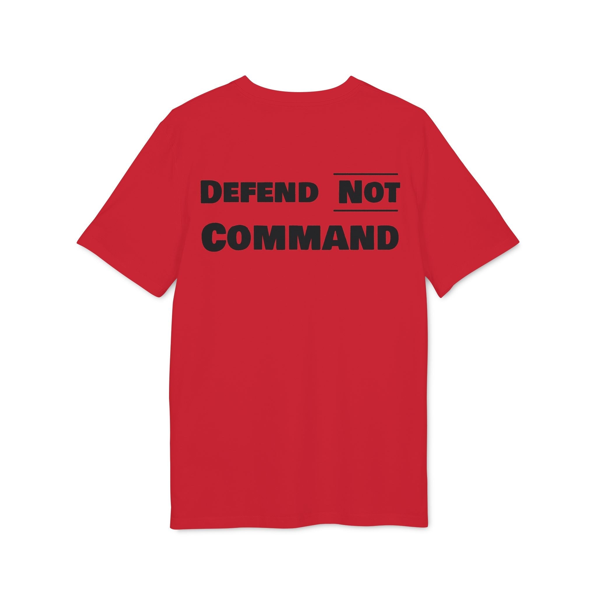 Defend Not Command Unisex T-Shirt | Empowering Graphic Tee for Creators, Perfect for Gifts, Events, Casual Wear, Statement Shirt Printify