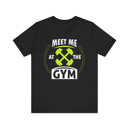 Rencontrez-moi au gymnase Unisex Tee 