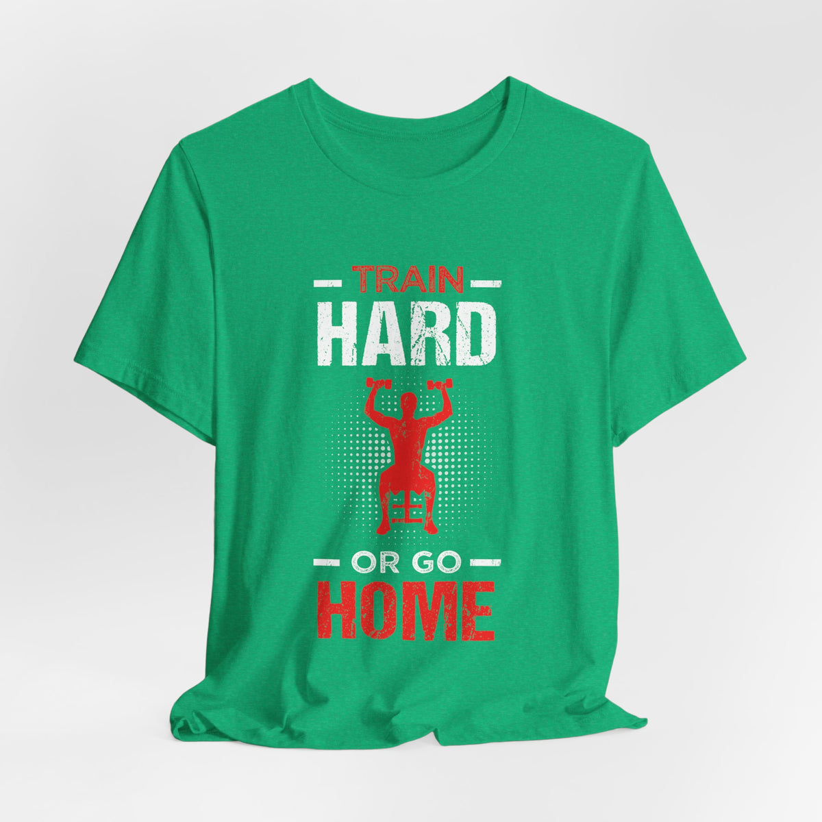 Train Hard Or Go Home Unisex Tee