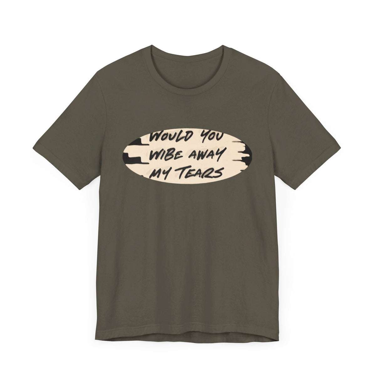 Unisex  Short Sleeve Wipe my tears  Tee