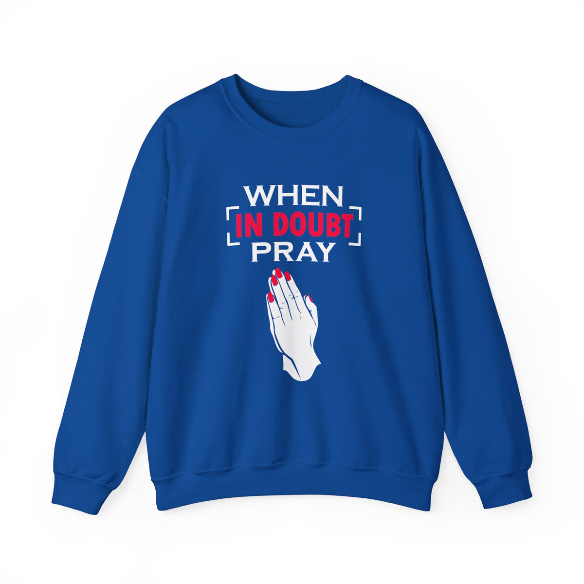 When In Doubt Pray Unisex Sweatshirt