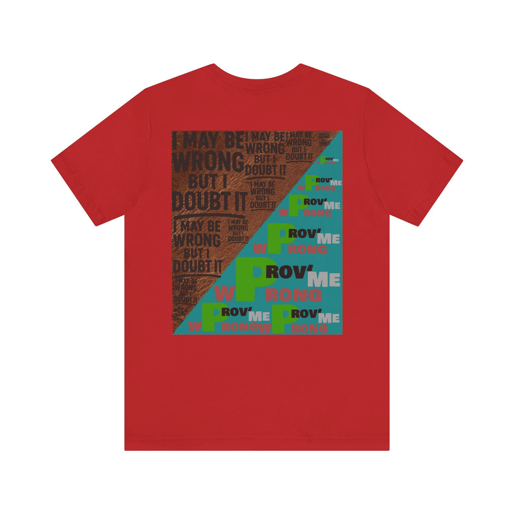Unisex Graphic Tee - Unique Statement Shirt for Casual Outfits, Perfect for Friends, Birthdays, or Everyday Wear, May Be Wrong Graphic