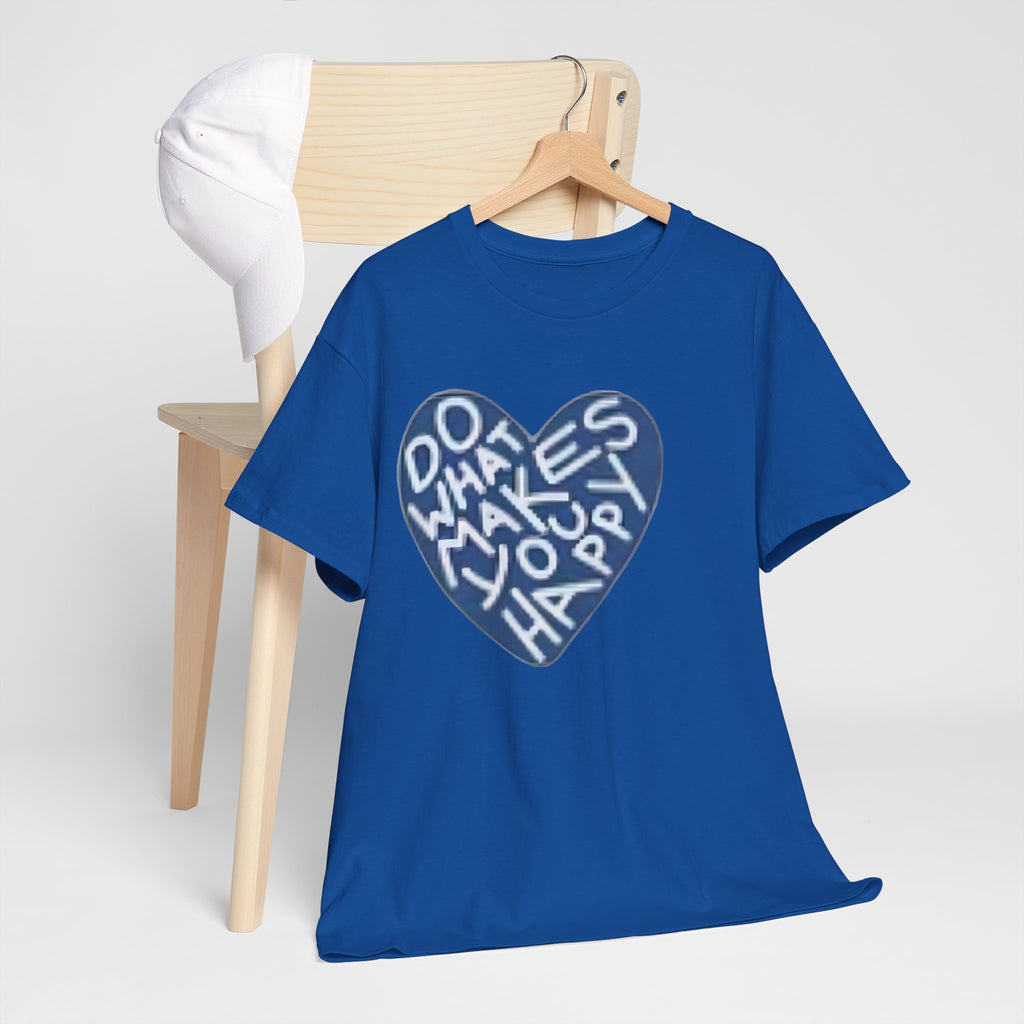 Unisex  what makes you happy Tee