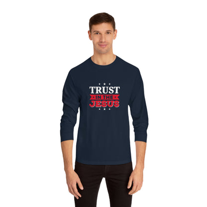 Trust In The Jesus Long Sleeve